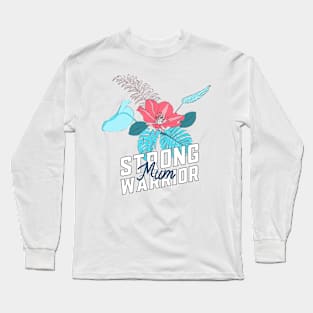 Strong Warrior Mum Long Sleeve T-Shirt